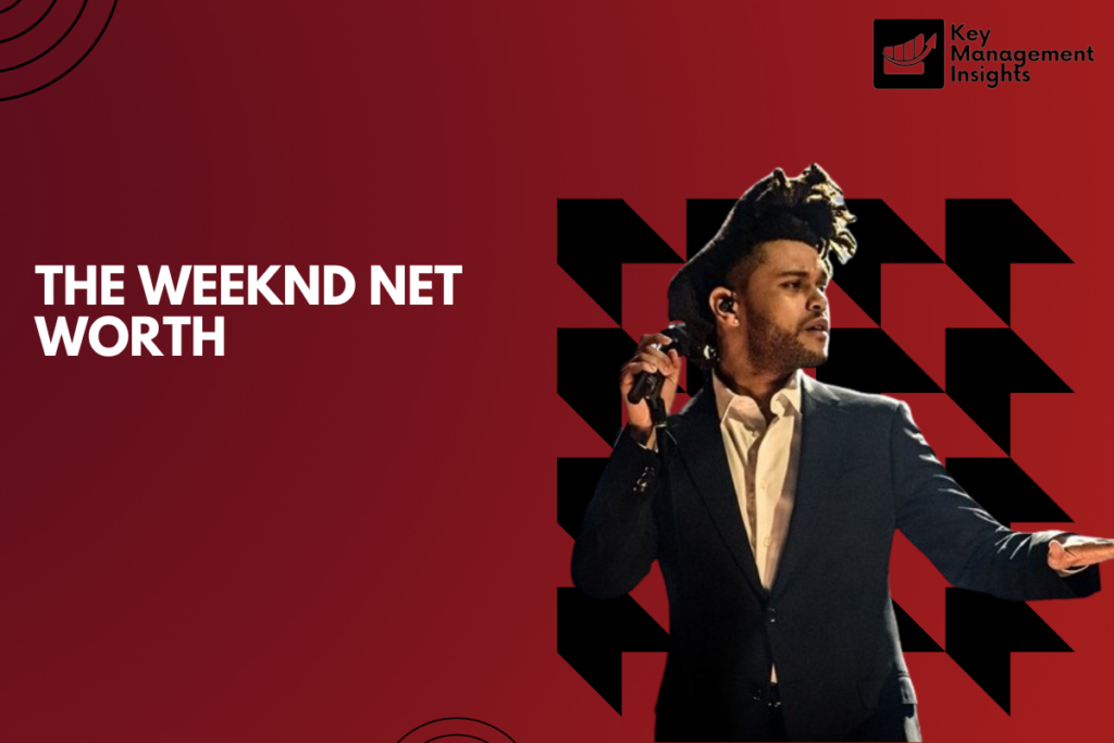 The Weeknd Net Worth