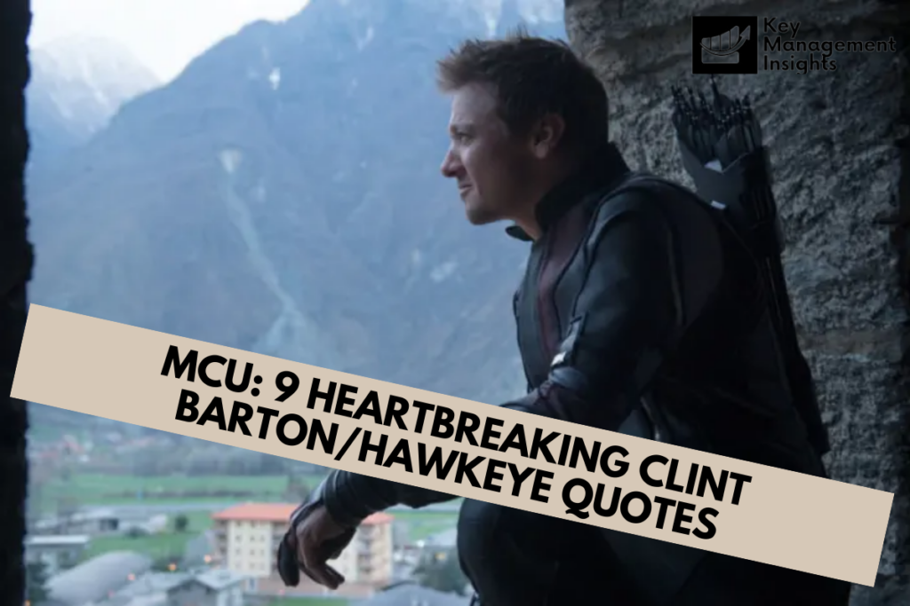 Mcu: 9 Heartbreaking Clint Barton/hawkeye Quotes