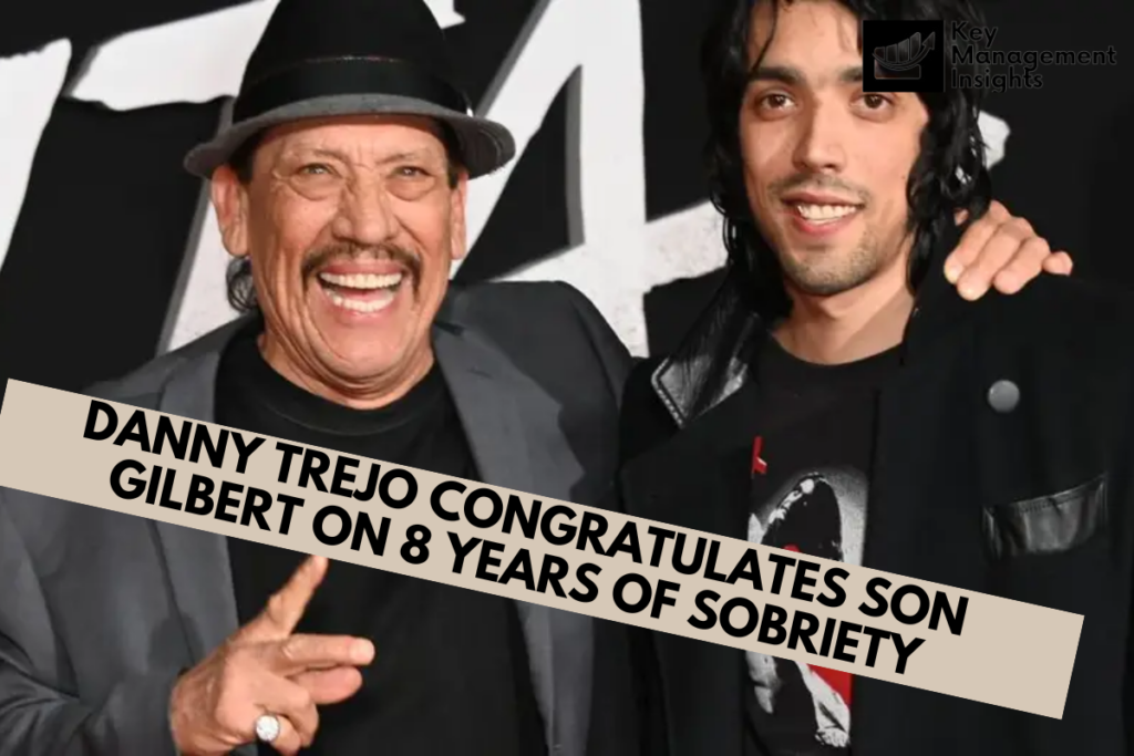 Danny Trejo Congratulates Son Gilbert on 8 Years of Sobriety