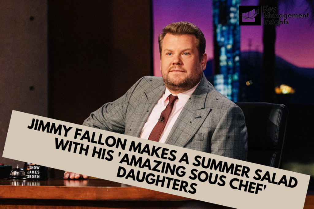 Jimmy Fallon Makes a Summer Salad with His 'amazing Sous Chef' Daughters