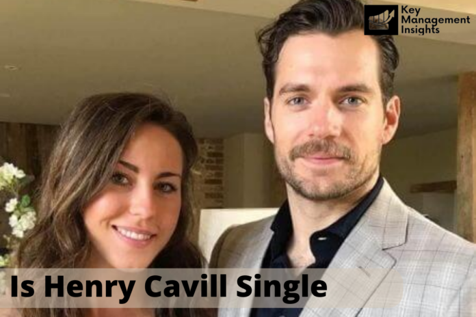 Is Henry Cavill Single