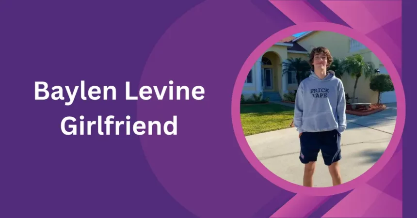 Baylen Levine Girlfriend