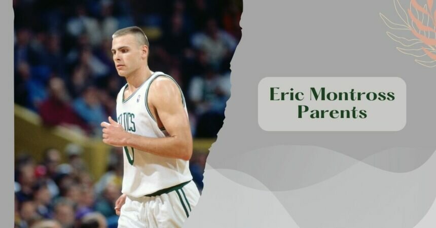 Eric Montross Parents
