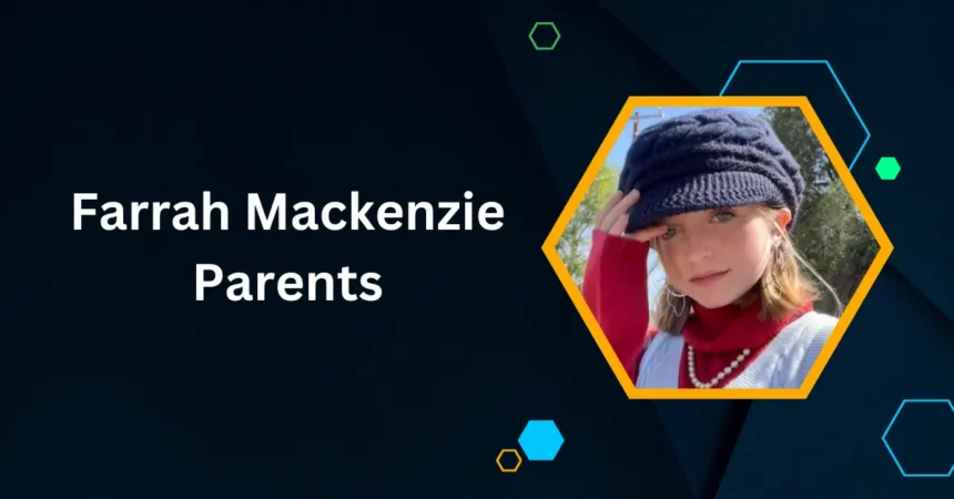 Farrah Mackenzie Parents