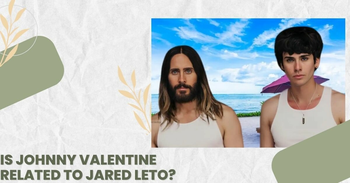 Is Johnny Valentine Related to Jared Leto?