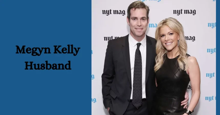 Megyn Kelly Husband