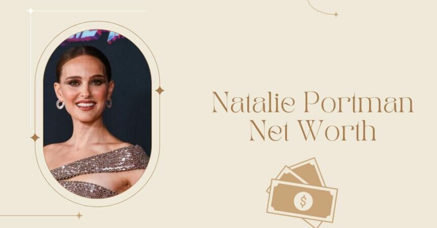 Natalie Portman Net Worth