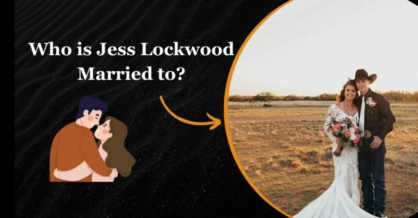 Who is Jess Lockwood Married to?