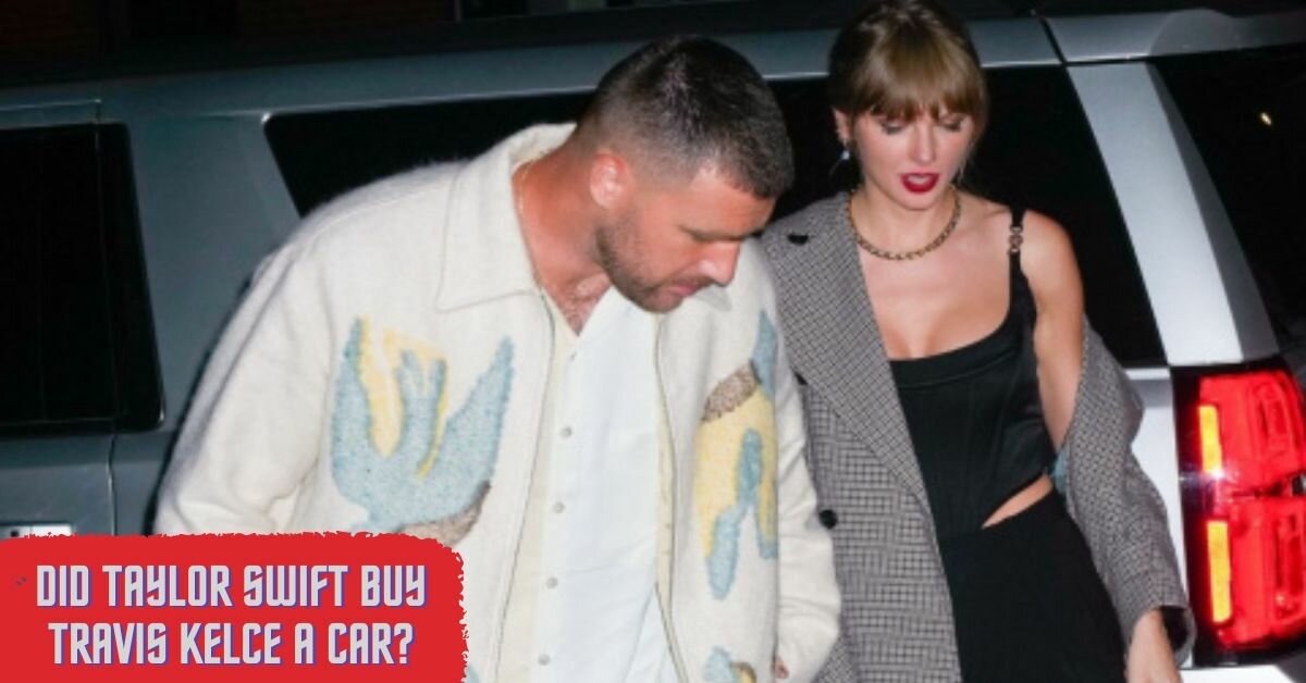 Did Taylor Swift Buy Travis Kelce A Car?