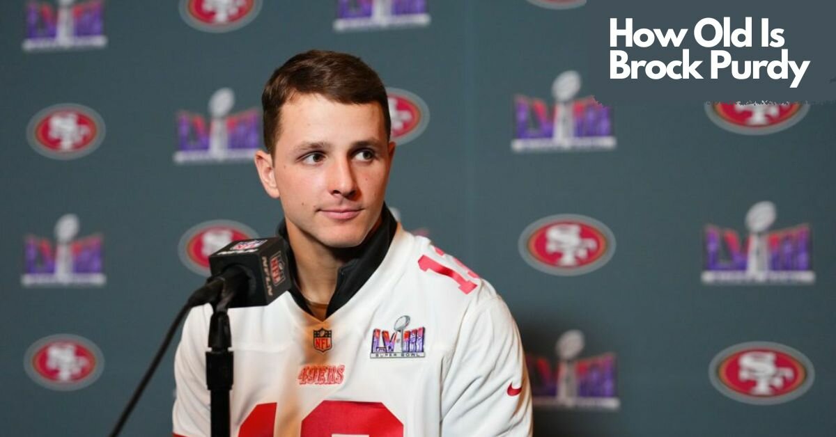 How Old Is Brock Purdy