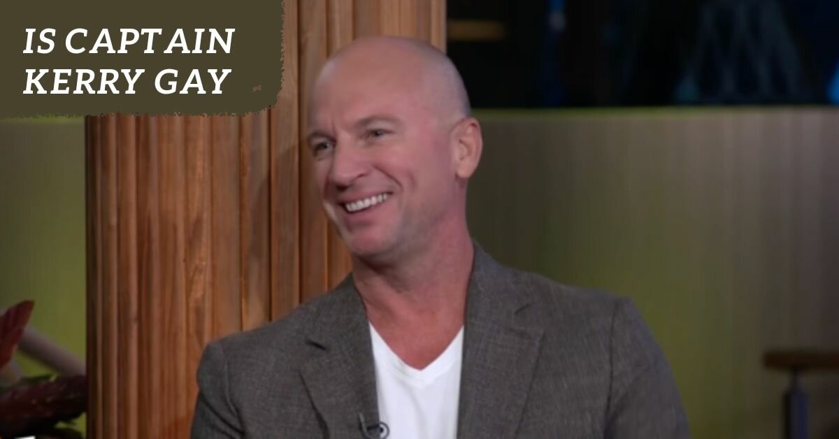 Is Captain Kerry Gay