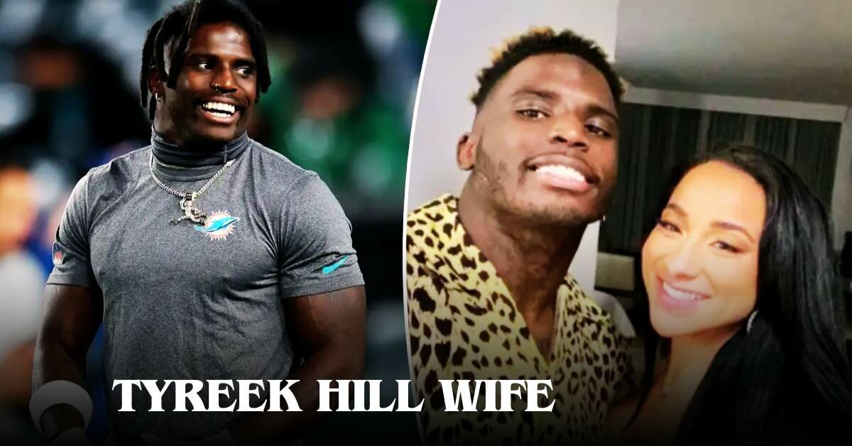 Tyreek Hill Wife